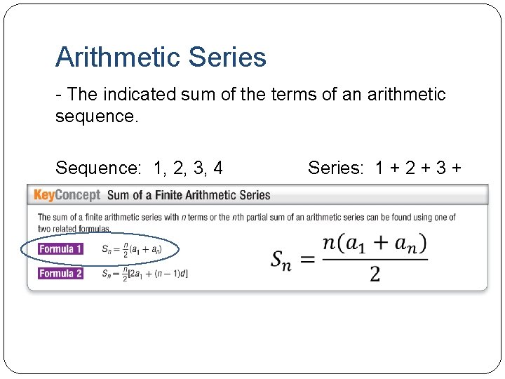 Arithmetic Series - The indicated sum of the terms of an arithmetic sequence. Sequence:
