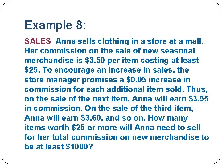 Example 8: SALES Anna sells clothing in a store at a mall. Her commission