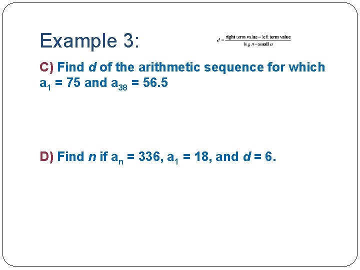 Example 3: C) Find d of the arithmetic sequence for which a 1 =