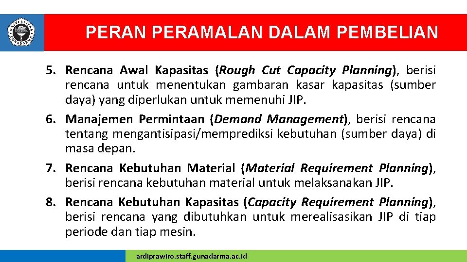 PERAN PERAMALAN DALAM PEMBELIAN 5. Rencana Awal Kapasitas (Rough Cut Capacity Planning), berisi rencana