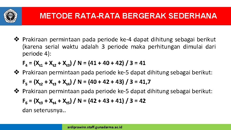 METODE RATA-RATA BERGERAK SEDERHANA v Prakiraan permintaan pada periode ke-4 dapat dihitung sebagai berikut