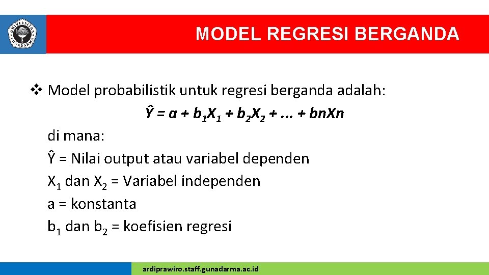 MODEL REGRESI BERGANDA v Model probabilistik untuk regresi berganda adalah: Ŷ = a +