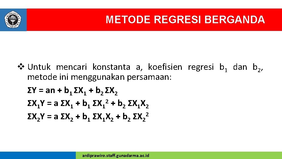 METODE REGRESI BERGANDA v Untuk mencari konstanta a, koefisien regresi b 1 dan b