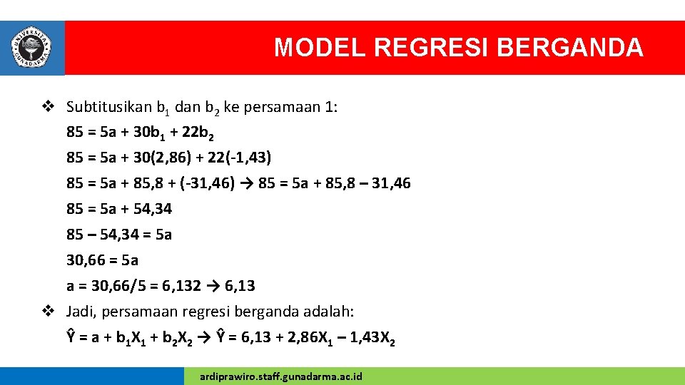 MODEL REGRESI BERGANDA v Subtitusikan b 1 dan b 2 ke persamaan 1: 85