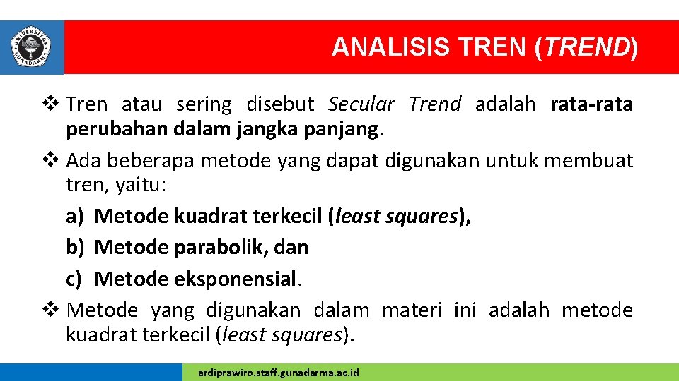 ANALISIS TREN (TREND) v Tren atau sering disebut Secular Trend adalah rata-rata perubahan dalam