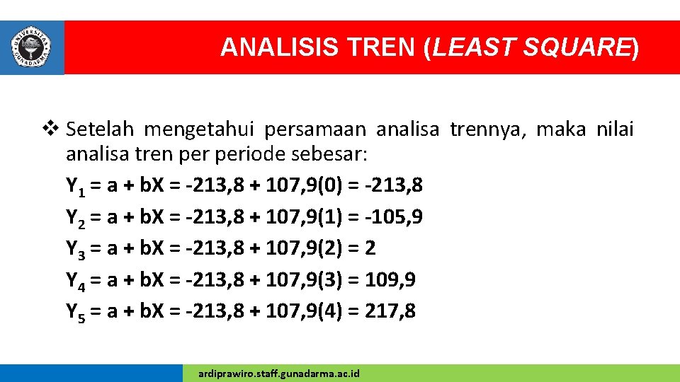 ANALISIS TREN (LEAST SQUARE) v Setelah mengetahui persamaan analisa trennya, maka nilai analisa tren