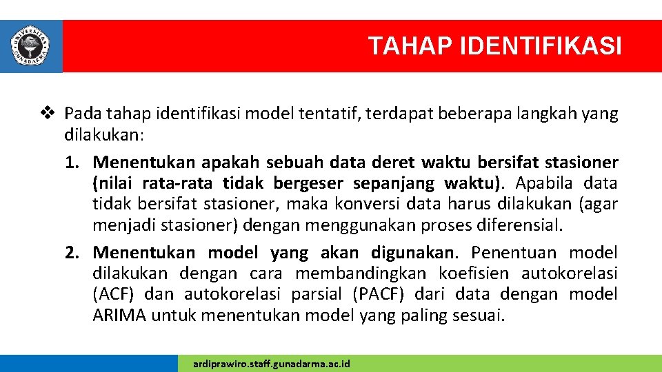 TAHAP IDENTIFIKASI v Pada tahap identifikasi model tentatif, terdapat beberapa langkah yang dilakukan: 1.