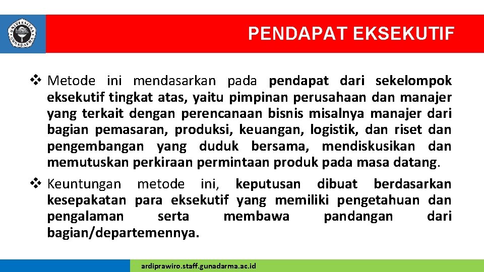 PENDAPAT EKSEKUTIF v Metode ini mendasarkan pada pendapat dari sekelompok eksekutif tingkat atas, yaitu