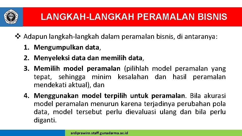 LANGKAH-LANGKAH PERAMALAN BISNIS v Adapun langkah-langkah dalam peramalan bisnis, di antaranya: 1. Mengumpulkan data,