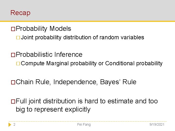 Recap �Probability � Joint Models probability distribution of random variables �Probabilistic � Compute �Chain