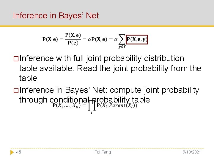 Inference in Bayes’ Net �Inference with full joint probability distribution table available: Read the