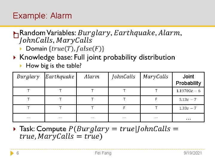 Example: Alarm � Joint Probability 6 T T T T T F T …