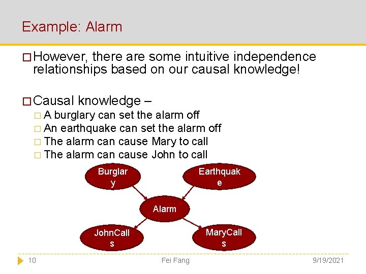 Example: Alarm � However, there are some intuitive independence relationships based on our causal