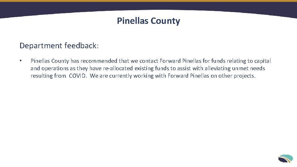 Pinellas County Department feedback: • Pinellas County has recommended that we contact Forward Pinellas