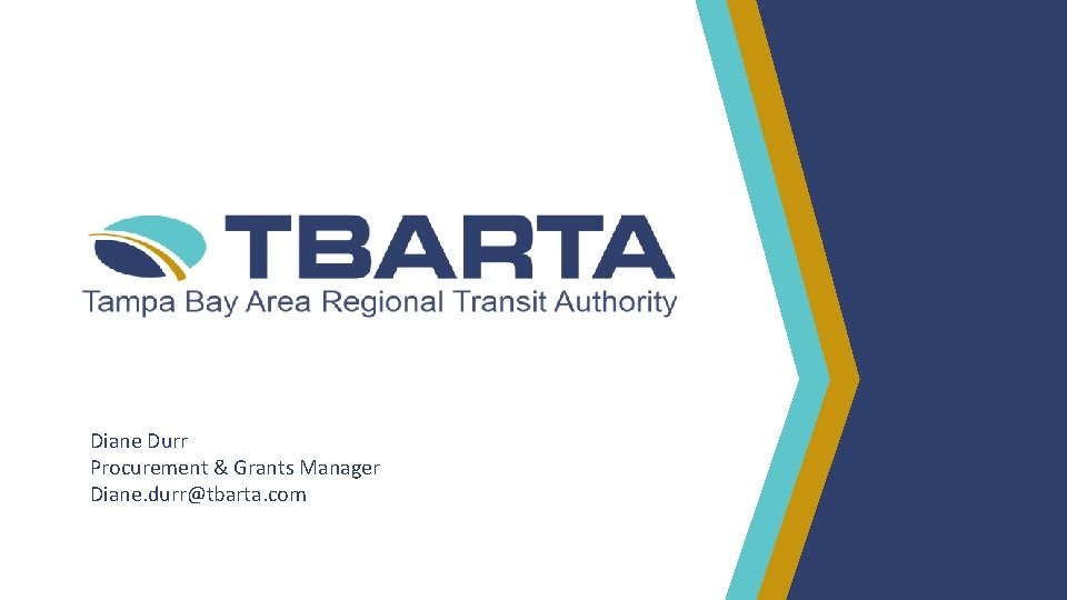 Diane Durr Procurement & Grants Manager Diane. durr@tbarta. com 