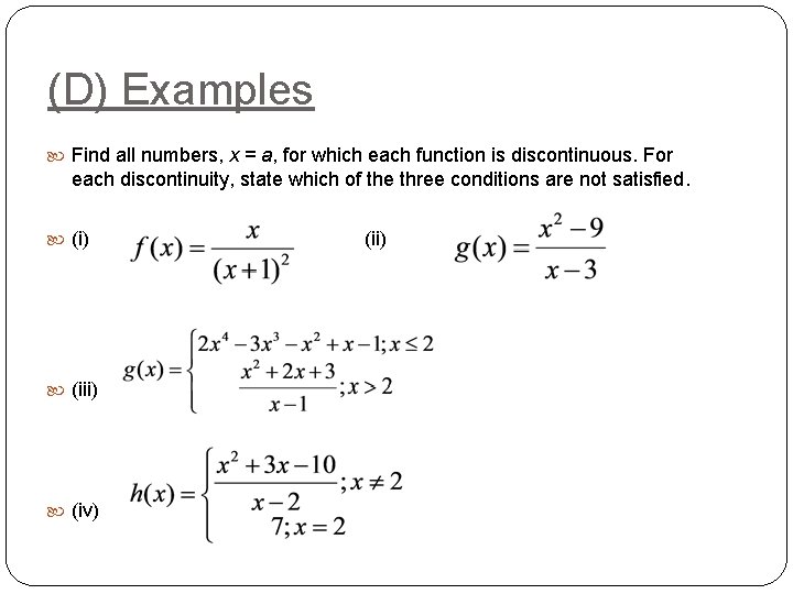 (D) Examples Find all numbers, x = a, for which each function is discontinuous.