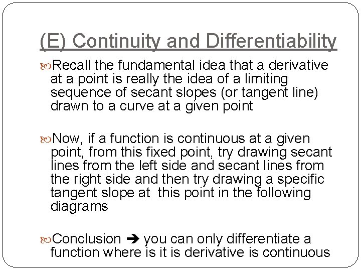 (E) Continuity and Differentiability Recall the fundamental idea that a derivative at a point
