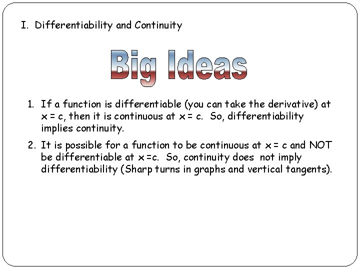I. Differentiability and Continuity 1. If a function is differentiable (you can take the