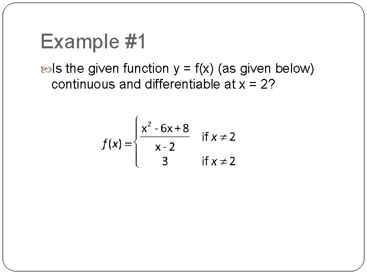 Example #1 Is the given function y = f(x) (as given below) continuous and