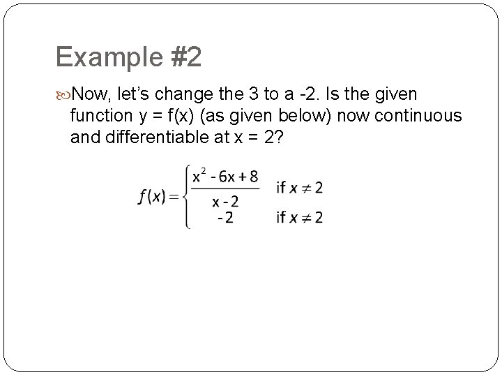 Example #2 Now, let’s change the 3 to a -2. Is the given function
