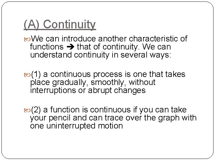 (A) Continuity We can introduce another characteristic of functions that of continuity. We can