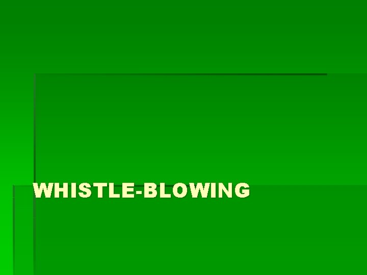 WHISTLE-BLOWING 