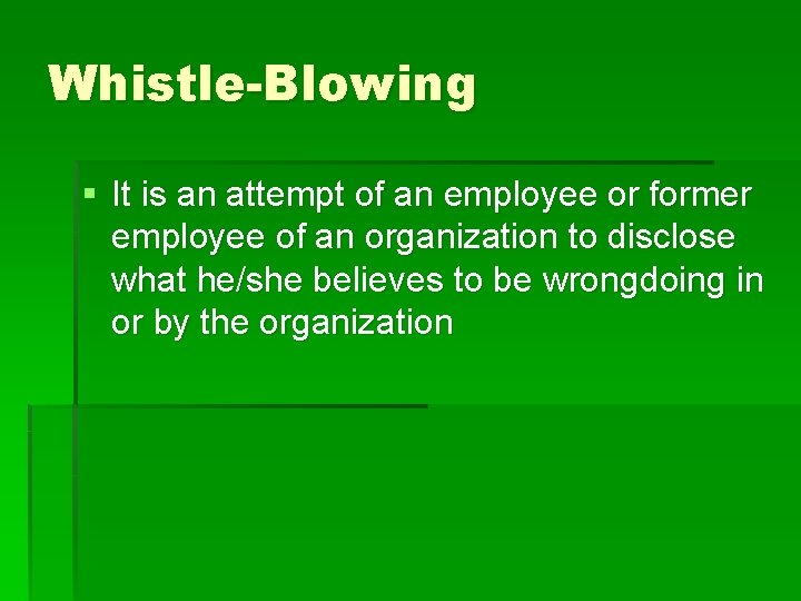 Whistle-Blowing § It is an attempt of an employee or former employee of an