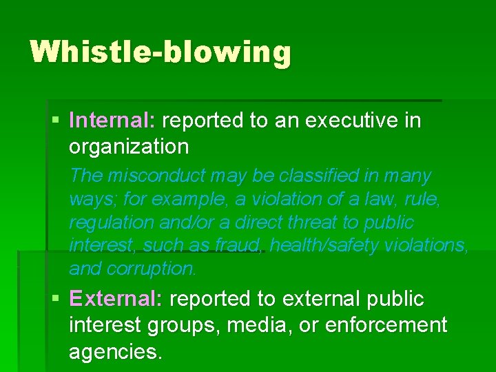 Whistle-blowing § Internal: reported to an executive in organization The misconduct may be classified