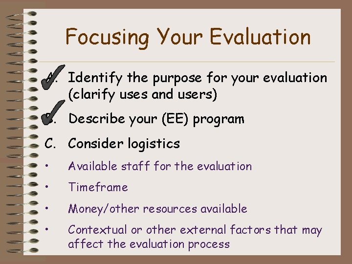 Focusing Your Evaluation A. Identify the purpose for your evaluation (clarify uses and users)