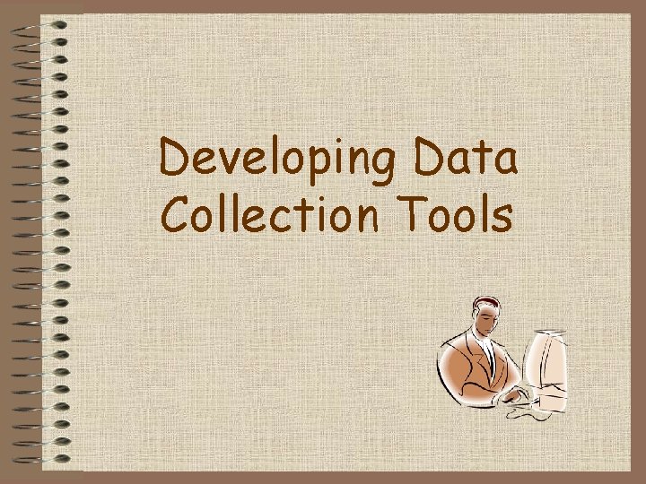 Developing Data Collection Tools 