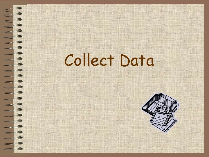 Collect Data 