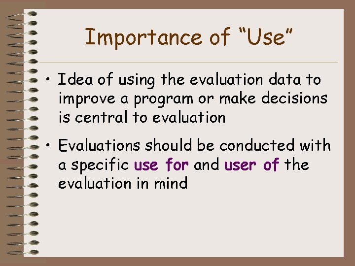 Importance of “Use” • Idea of using the evaluation data to improve a program