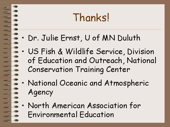 Thanks! • Dr. Julie Ernst, U of MN Duluth • US Fish & Wildlife