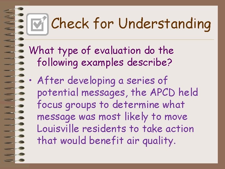 Check for Understanding What type of evaluation do the following examples describe? • After