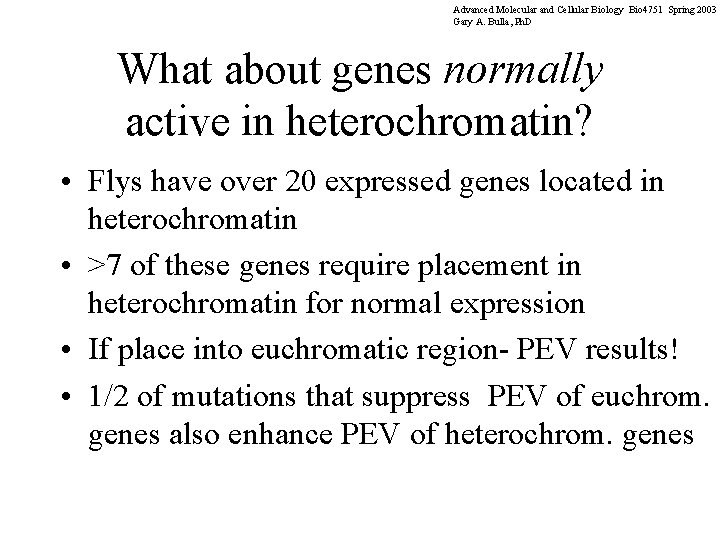 Advanced Molecular and Cellular Biology Bio 4751 Spring 2003 Gary A. Bulla, Ph. D