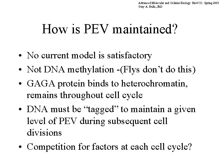 Advanced Molecular and Cellular Biology Bio 4751 Spring 2003 Gary A. Bulla, Ph. D