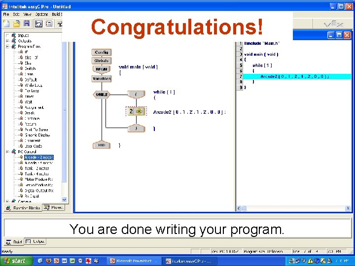 Congratulations! You are done writing your program. J. M. Gabrielse 