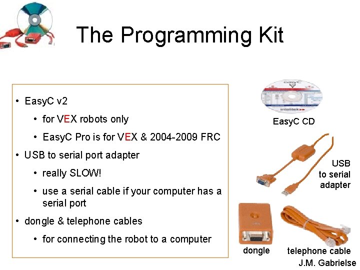 The Programming Kit • Easy. C v 2 • for VEX robots only Easy.