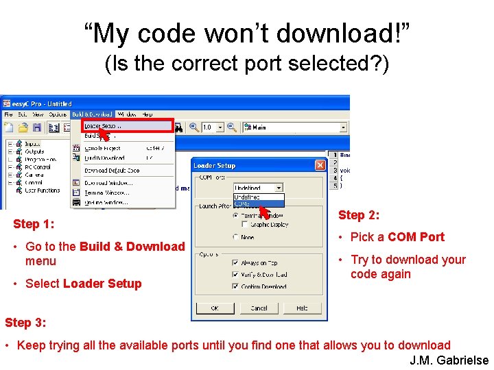 “My code won’t download!” (Is the correct port selected? ) Step 1: • Go