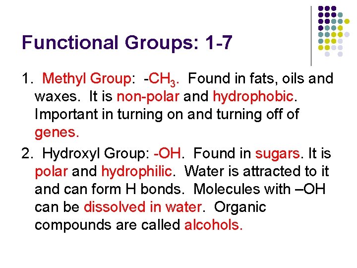 Functional Groups: 1 -7 1. Methyl Group: -CH 3. Found in fats, oils and