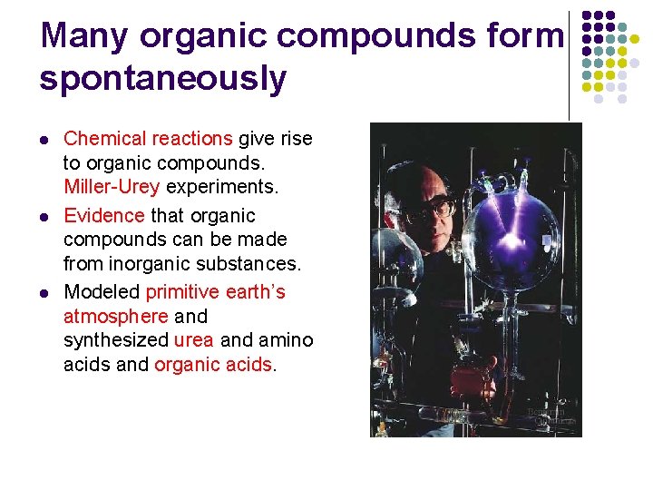 Many organic compounds form spontaneously l l l Chemical reactions give rise to organic