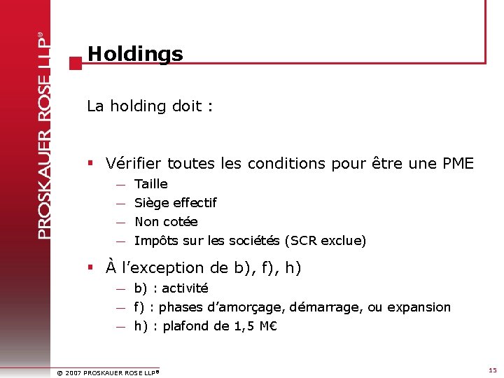 Holdings La holding doit : § Vérifier toutes les conditions pour être une PME