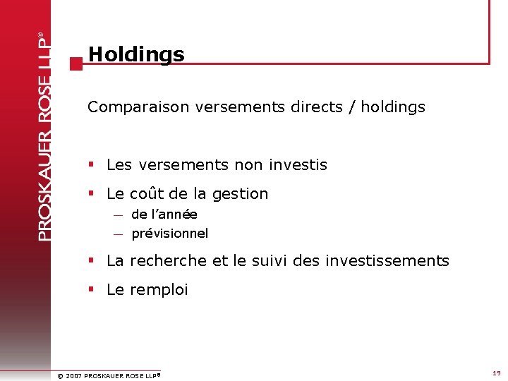 Holdings Comparaison versements directs / holdings § Les versements non investis § Le coût