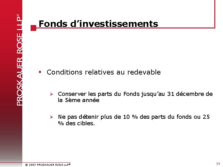 Fonds d’investissements § Conditions relatives au redevable Ø Conserver les parts du Fonds jusqu’au
