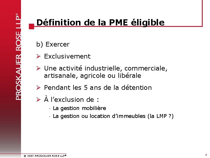 Définition de la PME éligible b) Exercer Ø Exclusivement Ø Une activité industrielle, commerciale,