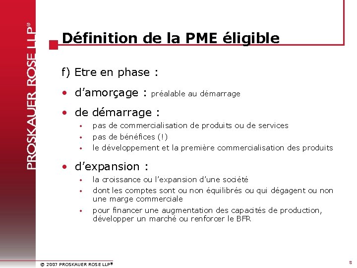 Définition de la PME éligible f) Etre en phase : • d’amorçage : préalable