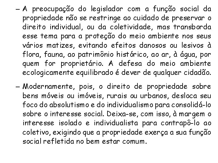 – A preocupação do legislador com a função social da propriedade não se restringe