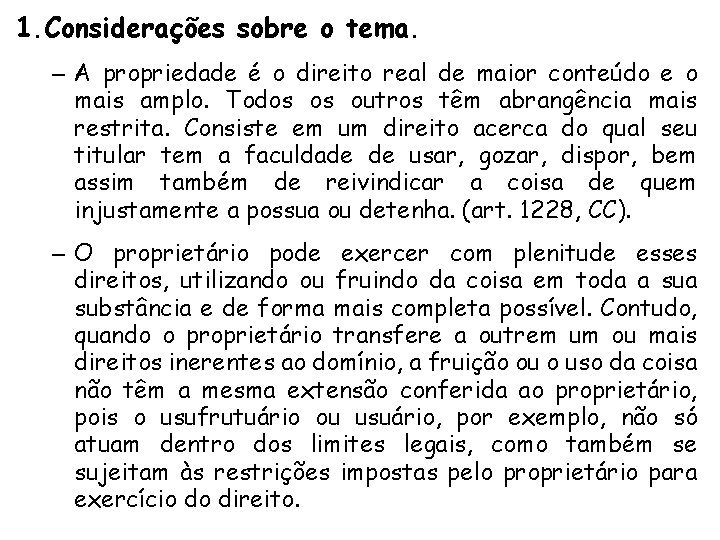 1. Considerações sobre o tema. – A propriedade é o direito real de maior