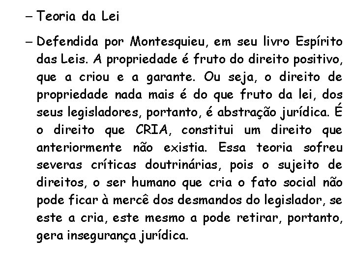 – Teoria da Lei – Defendida por Montesquieu, em seu livro Espírito das Leis.