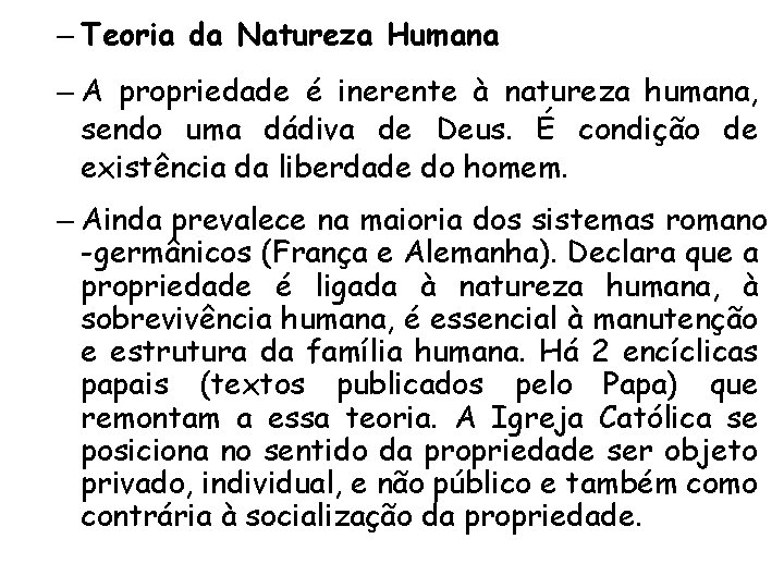 – Teoria da Natureza Humana – A propriedade é inerente à natureza humana, sendo